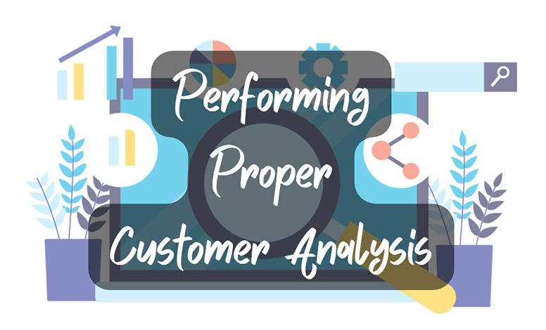 Performing Proper Customer Analysis