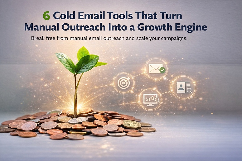 Cold Email Tools That Turn Manual Outreach Into Growth