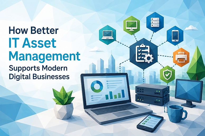 How Better It Asset Management Supports Digital Businesses How Better It Asset Management Supports Digital Businesses