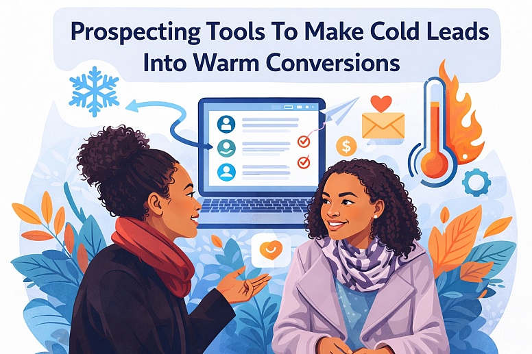 Prospecting Tools That Make Cold Leads Into Warm Conversions