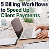 5 Billing Workflows to Speed Up Client Payments