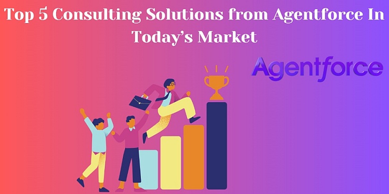 Top Consulting Solutions From Agentforce In Todays Market Top Consulting Solutions From Agentforce In Todays Market