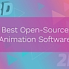 Best Open-Source Animation Software for Beginners and Pros