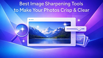 11 Best Image Sharpening Tools to Make Your Photos Crisp & Clear