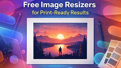 7 Free Image Resizers for Print-Ready Results