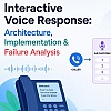 Interactive Voice Response: Architecture, Implementation & Failure Analysis