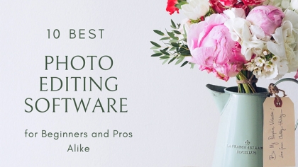 10 Best Photo Editing Software for Beginners and Pros Alike 10 Best Photo Editing Software for Beginners and Pros Alike